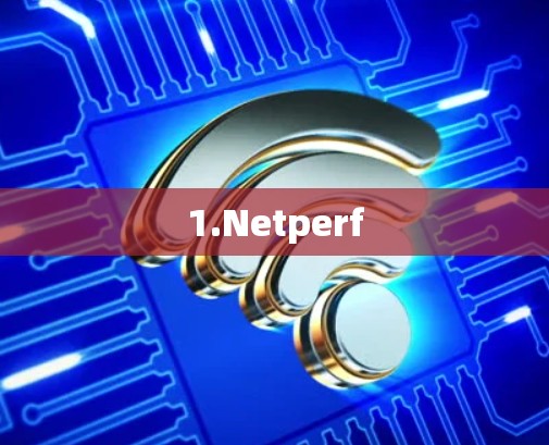 1.Netperf 1.Netperf