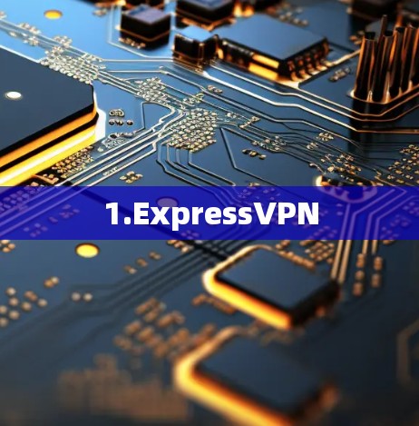 1.ExpressVPN 1.ExpressVPN