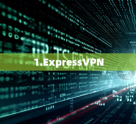 1.ExpressVPN 1.ExpressVPN