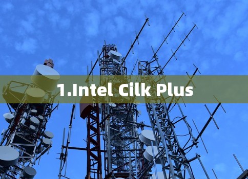 1.Intel Cilk Plus