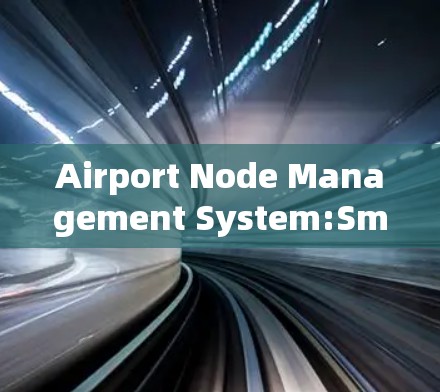 Airport Node Management System:Smart Airport Network Management Airport Node Management System:Smart Airport Network Management